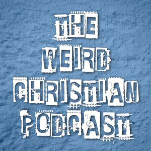 The Weird Christian Podcast by Samuel Delgado