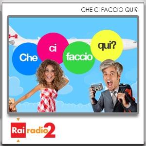 Che ci faccio qui? by Radio2 RAI