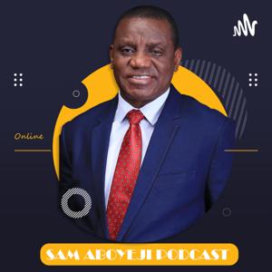 SAM ABOYEJI Podcast