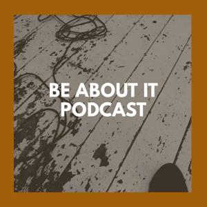 Be About It Podcast