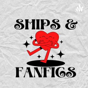 Ships & Fanfics Podcast