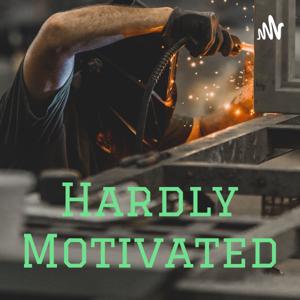 Hardly Motivated