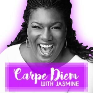 Carpe Diem with Jasmine: Lessons from the Journey of Living an Empowered and Authentic Life