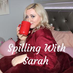 Spilling With Sarah