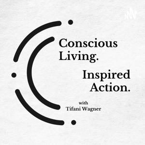 Conscious Living. Inspired Action. with Tifani Wagner