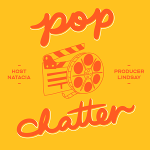 Pop Chatter: A Rewatch & Pop Culture Podcast