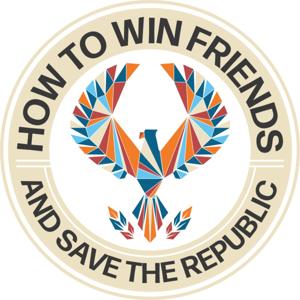 How to Win Friends and Save the Republic