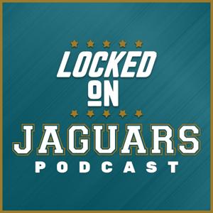 Locked On Jaguars - Daily Podcast On The Jacksonville Jaguars by Locked On Podcast Network, Tony Wiggins