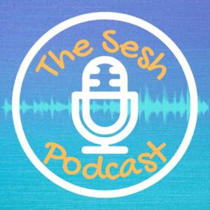 The Sesh Podcast