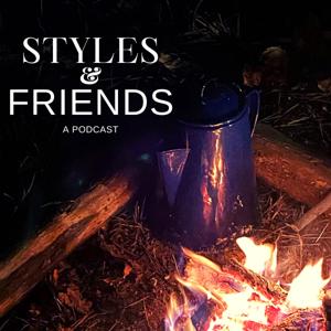 Styles and Friends (A Podcast)