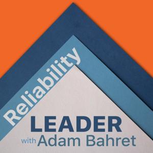 Reliability Leader with Adam Bahret