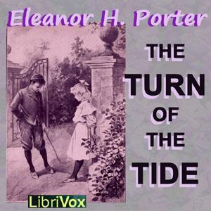 Turn Of The Tide, The by Eleanor H. Porter (1868 - 1920)