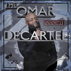 The Omar Decartel Podcast
