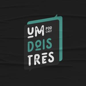 UM, DOIS, TRÊS Podcast