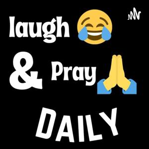 Laugh & Pray Daily