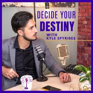 Decide Your Destiny w/ Kyle Spyrides