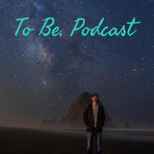 To Be, Podcast