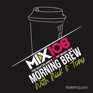 Mix 108 Morning Brew with Nick & Tony