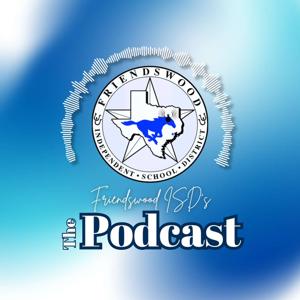 The Podcast with Friendswood ISD