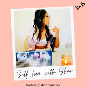 Self Love with Shar hosted by Shar Martinez