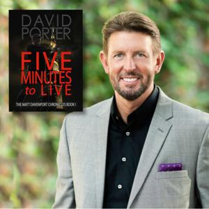 David Porter - Author, Five Minutes to Live & Sixty Seconds of Silence