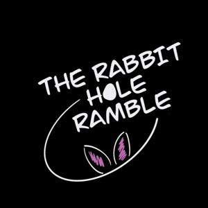 The Rabbit Hole Ramble