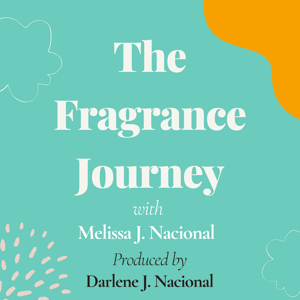 The Fragrance Journey with Melissa J. Nacional