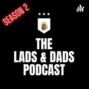 The Lads & Dads Podcast