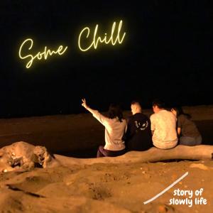 Some Chill~story of slowly life