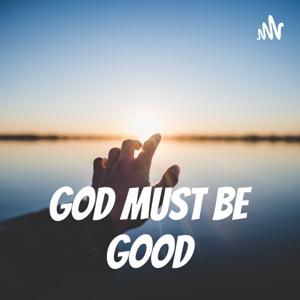 God Must Be Good