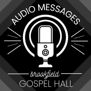 Audio Messages – Brookfield Gospel Hall Assembly