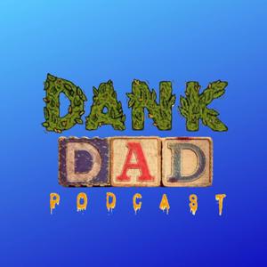 Dank Dad Podcast