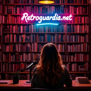 Retroguardia Podcast (miscellanea di letteratura)