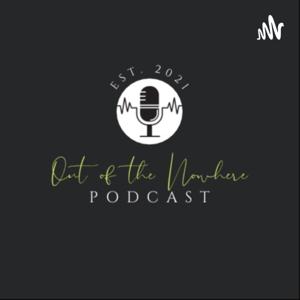 Out of the Nowhere Podcast