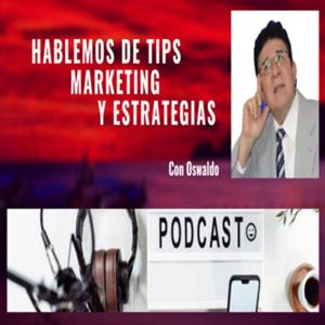 Hablemos de Tips Marketing y Estrategia