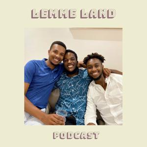 Lemme Land Podcast