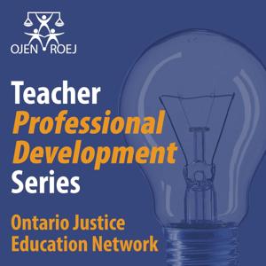 Ontario Justice Education Network: Teacher Professional Development Series