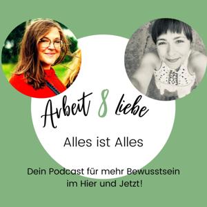 Arbeit & Liebe - Alles ist Alles