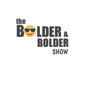 The Bolder And Bolder Show