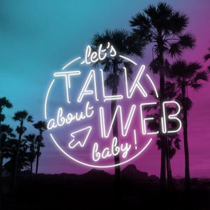 Let's Talk about Web, Baby !