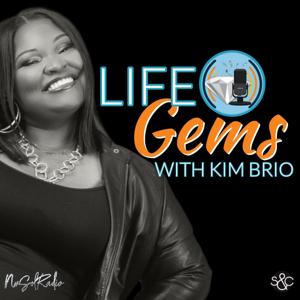 Life Gems with Kim Brio