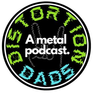 Distortion Dads: A Metal Podcast