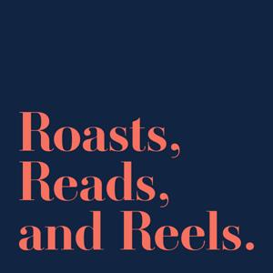 Roasts, Reads, And Reels.