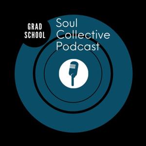 GradSchool Soul Collective Podcast