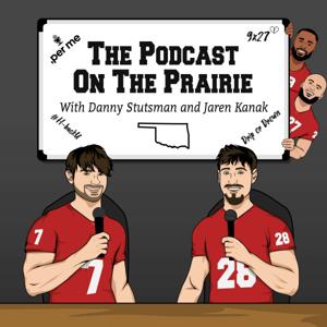 The Podcast On The Prairie with Danny Stutsman and Jaren Kanak