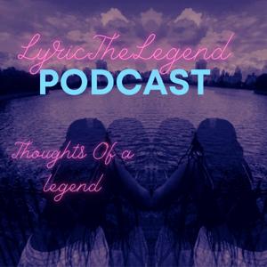 LyricTheLegend Podcast