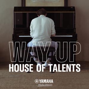 WAY UP: HOUSE OF TALENTS