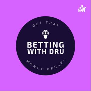 Betting With Dru by Betting With Dru