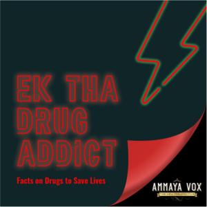 EK THA DRUG ADDICT by Ammaya Vox