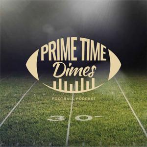 Prime Time Dimes Football Podcast